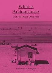 What is Architecture? : And 100 Other Questions