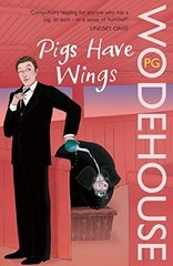 Pigs Have Wings: Blandings Novel