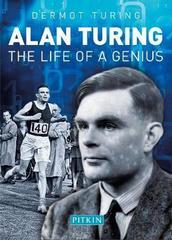 Alan Turing : The Life of a Genius