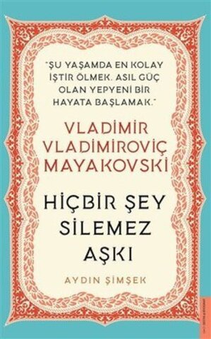 Vladimir Vladimiroviç Mayakovski - Hiçbir Şey Silemez Aşkı