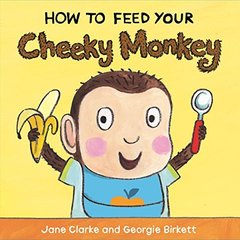 How to Feed Your Cheeky Monkey (Board book)