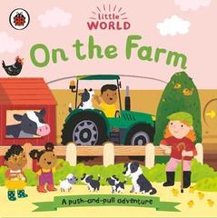 Little World: On the Farm : A push-and-pull adventure