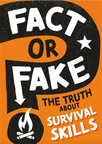 Fact or Fake?: The Truth About Survival Skills