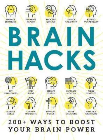Brain Hacks : 200+ Ways to Boost Your Brain Power