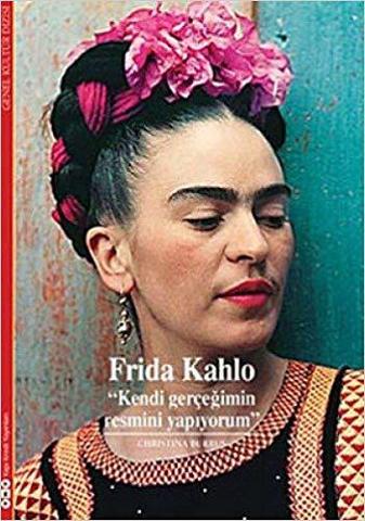 Frida Kahlo Kendi Gerçeğimin Resmini Yapıyorum