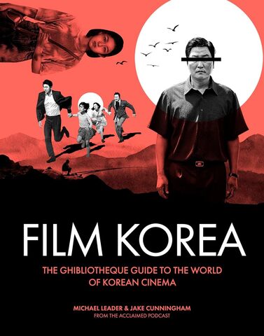 Film Korea: The Ghibliotheque Guide to the Wonderful World of Korean Cinema (На Английском языке)