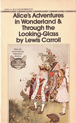 Alice’s Adventures in Wonderland. Through the Looking Glass and what Alice found there