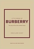 CARLTON BOOKS: Little Book of Burberry : The Story of the Iconic Fashion House