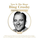 CROSBY, BING: Now Is The Hour