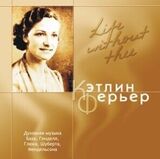 FERRIER, KATHLEEN : Life Without Thee (Компакт-диск)