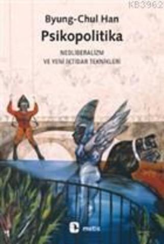 Psikopolitika: Neoliberalizm ve Yeni İktidar Teknikleri