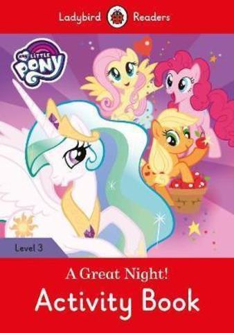 My Little Pony: A Great Night! - Activity Book - Ladybird Readers Level 3