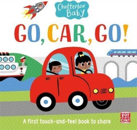 Chatterbox Baby: Go, Car, Go! : A touch-and-feel board book to share