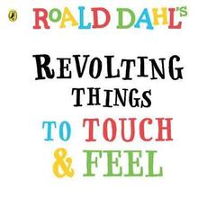 Roald Dahl: Revolting Things to Touch and Feel Board book