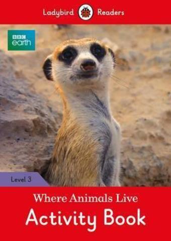 BBC Earth: Where Animals Live Activity Book - Ladybird Readers Level 3