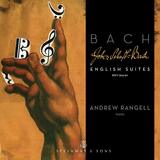 RANGELL, ANDREW: Bach English Suites, Bwvv 806-811 (Компакт-диск)