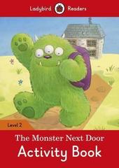 The Monster Next Door Activity Book - Ladybird Readers Level 2
