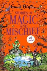 Stories of Magic and Mischief : Contains 30 classic tales