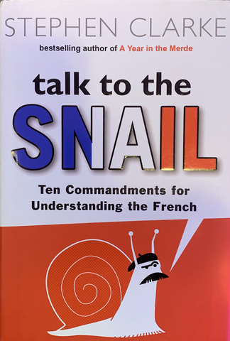 Talk to the Snail. Ten Commandments for Understanding the French | S. Clarke