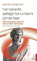 Her Karanlık Şafağın Tohumlarını İçinde Taşır - Dante Alighieri