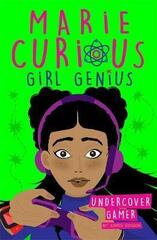 Marie Curious, Girl Genius: Undercover Gamer : Book 3