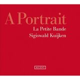 KUIJKEN, SIGISWALD: A Portrait La Petite Bande (Компакт-диск)