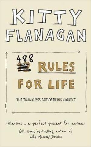 488 Rules for Life : The Thankless Art of Being Correct