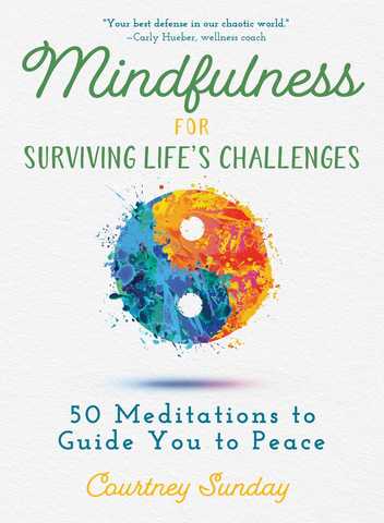 Mindfulness for Surviving Life's Challenges: 50 Meditations to Guide You to Peace