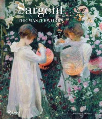 Sargent : The Masterworks