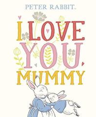 Peter Rabbit: I Love You Mummy  (HB) ***