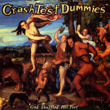 CRASH TEST DUMMIES: God Shuffled His Feet