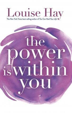 The Power Is Within You by Louise Hay