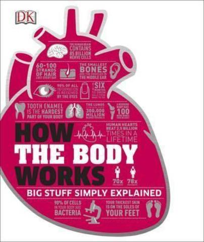 How the Body Works : The Facts Simply Explained