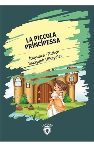 La Piccola Principessa-İtalyanca Türkçe Bakışımlı Hikayeler