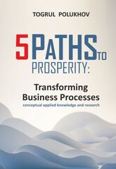 The Five Paths to Prosperity: Transforming Business Processes