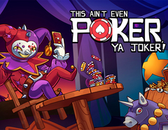 This Ain’t Even Poker, Ya Joker (для ПК, цифровой код доступа)
