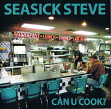 SEASICK STEVE: Can U Cook?