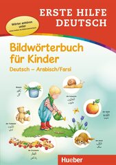 Erste Hilfe Deutsch Bildwörterbuch für Kinder. Deutsch - Arabisch / Farsi: Buch mit kostenlosem MP3-Download