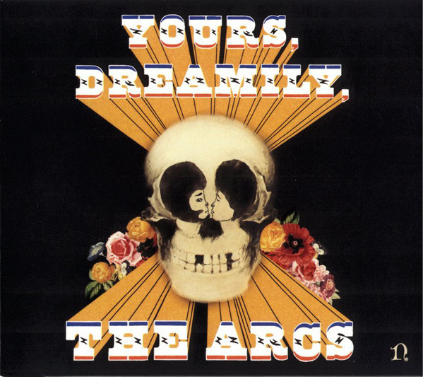 ARCS, THE: Yours, Dreamily,