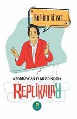 Azərbaycan filmlərindən replikalar (Bu kino ki var)