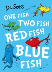 One Fish, Two Fish, Red Fish, Blue Fish.