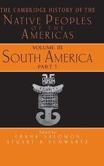 The Cambridge History of the Native Peoples of the Americas, Vol. 3: South America, Part 1