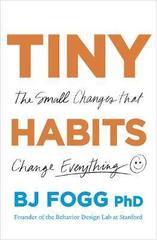 Tiny Habits : The Small Changes That Change Everything