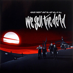 We Sell The Dead / Heaven Doesn't Want You And Hell Is Full (LP)