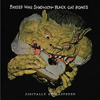 BLACK CAT BONES: Barbed Wire Sandwich
