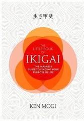 The Little Book of Ikigai : The secret Japanese way to live a happy and long life