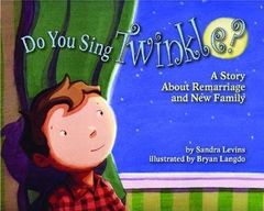 Do You Sing Twinkle? : A Story About Remarriage and New Family