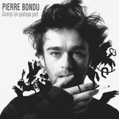 Pierre Bondu / Quelqu'Un Quelque Part (RU)(CD)