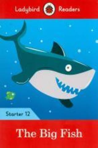 The Big Fish - Ladybird Readers Starter Level 12