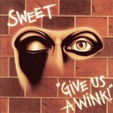SWEET, THE : Give Us A Wink!